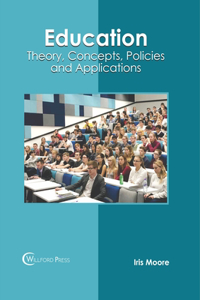 Education: Theory, Concepts, Policies and Applications