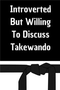 Introverted But Willing To Discuss Takewando