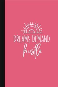 Dreams Demand Hustle