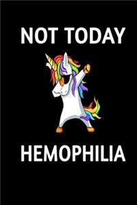 Not Today Hemophilia