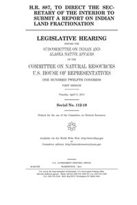 H.R. 887, to direct the Secretary of the Interior to submit a report on Indian land fractionation