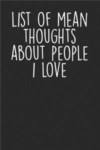 List Of Mean Thoughts About People I Love