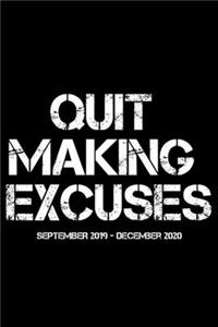 Quit Making Excuses September 2019 - December 2020