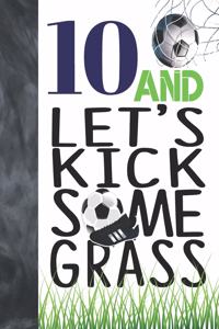 10 And Let's Kick Some Grass