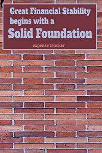 Great Financial Stability begins with a Solid Foundation Expense Tracker