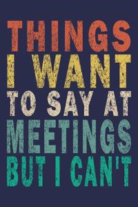 Things I Want To Say At Meetings But I Can't