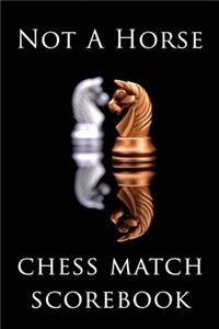 Not A Horse Chess Match Scorebook