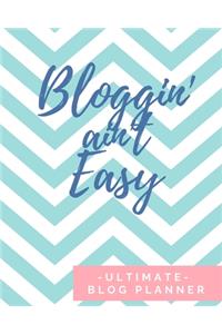 Bloggin' Ain't Easy - Ultimate Blog Planner