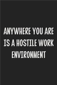 Anywhere You Are is a Hostile Work Environment