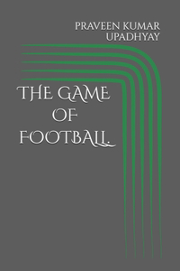 The Game of Football.