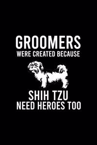 Groomers Were Created Because Shih Tzu Need Heroes Too