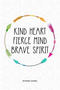 Kind Heart Fierce Mind Brave Spirit