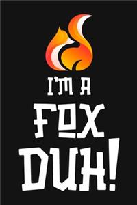 I'm A Fox Duh!