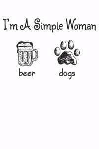 I'm a simple Woman Beer Dogs