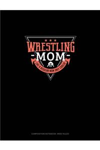 Wrestling Mom Like A Regular Mom Only Cooler
