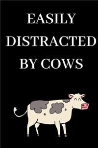 Easily Distracted By Cows - Cows Journal: Inspirational Notebook, Motivational Quote Notebook, Funny Anniversary Bridesmaid Best Friends Best Gift Notebook