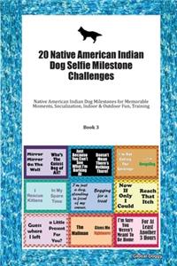 20 Native American Indian Dog Selfie Milestone Challenges
