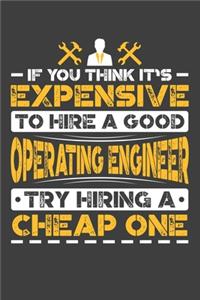 If You Think It's Expensive To Hire A Good Operating Engineer Try Hiring A Cheap One