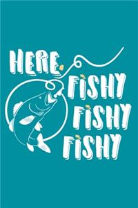 Here Fishy Fishy Fishy