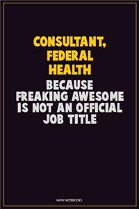 Consultant, Federal Health, Because Freaking Awesome Is Not An Official Job Title