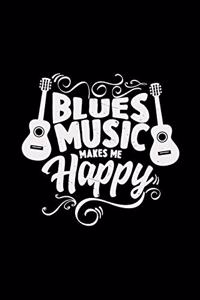 Blues music makes me happy