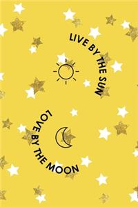 Live By The Sun, Love By The Moon