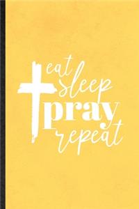 Eat Sleep Pray Repeat