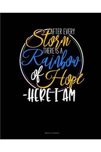 After Every Storm, There Is A Rainbow Of Hope - Here I Am
