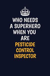 Who Needs A Superhero When You Are Pesticide Control Inspector