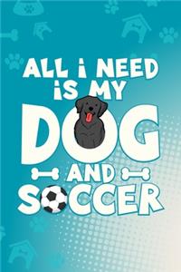 All I Need Is My Dog And Soccer