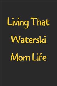 Living That Waterski Mom Life