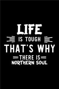 Life Is Tough That's Why There Is Northern Soul