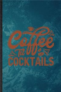 Coffee Til Cocktails