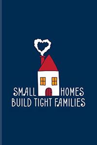 Small Homes Build Tight Families