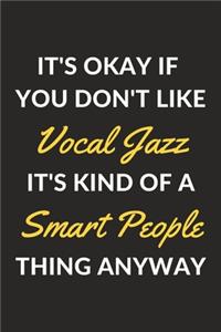 It's Okay If You Don't Like Vocal Jazz It's Kind Of A Smart People Thing Anyway