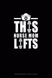 This Nurse Mom Lifts