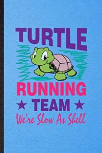 Turtle Running Team We're Slow as Shell