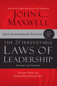 The 21 Irrefutable Laws of Leadership (25th Anniversary Edition)