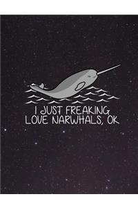 I Just Freaking Love Narwhals, Ok