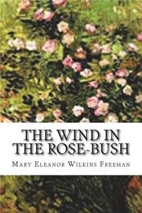 The Wind in the Rose-Bush