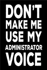 Don't Make Me Use My Administrator Voice