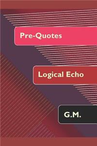 Pre-Quotes: Logical Echo