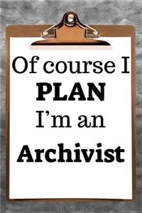 Of Course I Plan I'm an Archivist: 2019 6x9 365-Daily Planner to Organize Your Schedule by the Hour