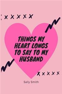 Things My Heart Longs to Say to My Husband