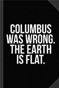 Columbus Flat Earth Journal Notebook