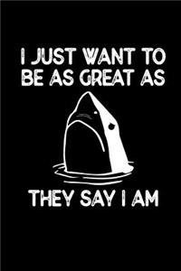 I Want to Be as Great as They Say I Am