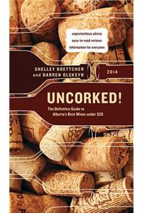 Uncorked!: The Definitive Guide to Alberta's Best Wines Under $25