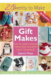 Gift Makes: Easy-To-Create Designs Using Your Favourite Craft Techniques