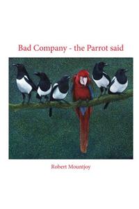 Bad Company - The Parrot said