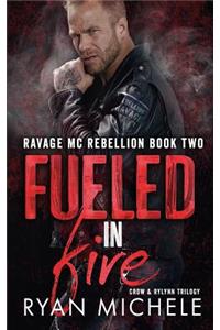 Fueled in Fire (Ravage MC Rebellion Series Book Two) (Crow & Rylynn Trilogy)